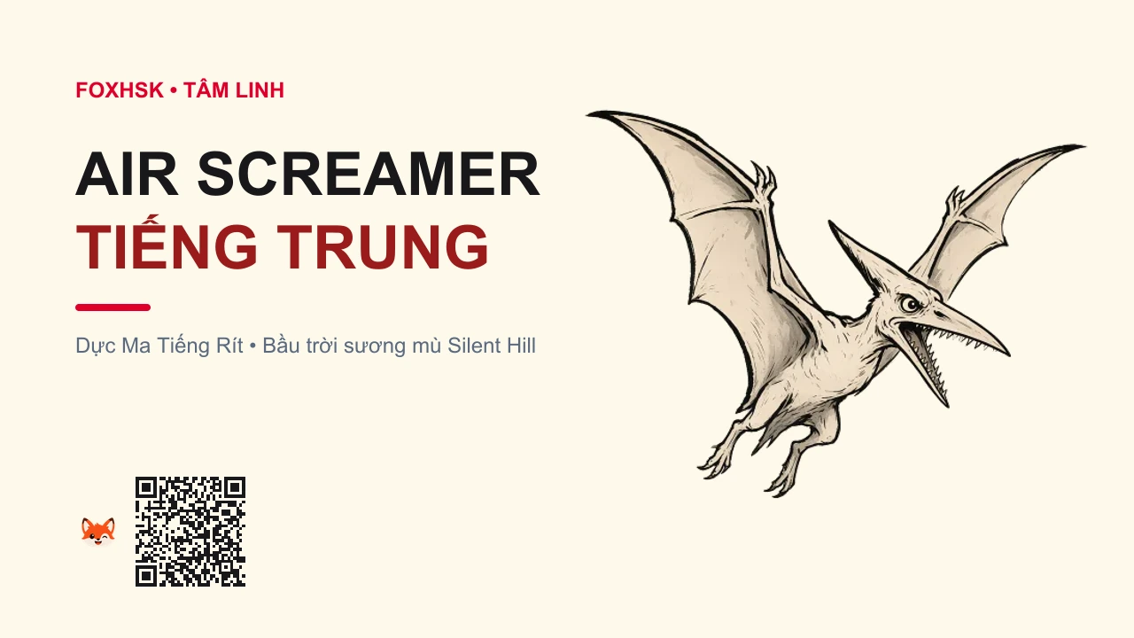 Dực Ma Tiếng Rít (Air Screamer) Tiếng Trung Là Gì? (空中尖叫者 - kōngzhōng jiānjiàozhě) • Nguồn Gốc Game Silent Hill 1, Dấu Ấn Pop Culture & Phương Pháp Hóa Giải - FoxHSK