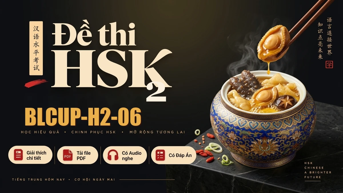 Đề thi HSK 2 mã BLCUP-H2-06 PDF có đáp án & Audio (Mới nhất) - FoxHSK