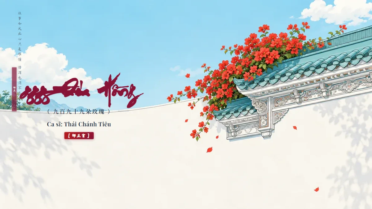 Lời Bài Hát 999 Đóa Hồng (九百九十九朵玫瑰) – Thái Chánh Tiêu (Pinyin + Lời Dịch Chuẩn) - FoxHSK