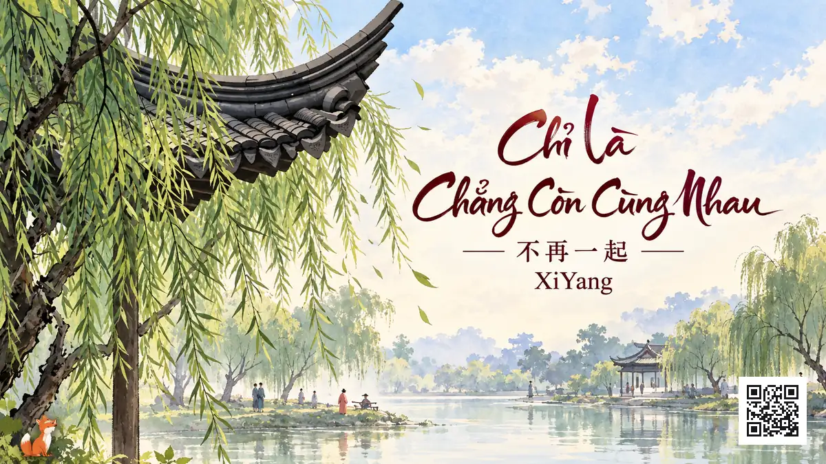 Lời Bài Hát Chỉ Là Chẳng Còn Cùng Nhau (不再一起) – Tịch Dương / XiYang (Pinyin + Lời Dịch Chuẩn) - FoxHSK
