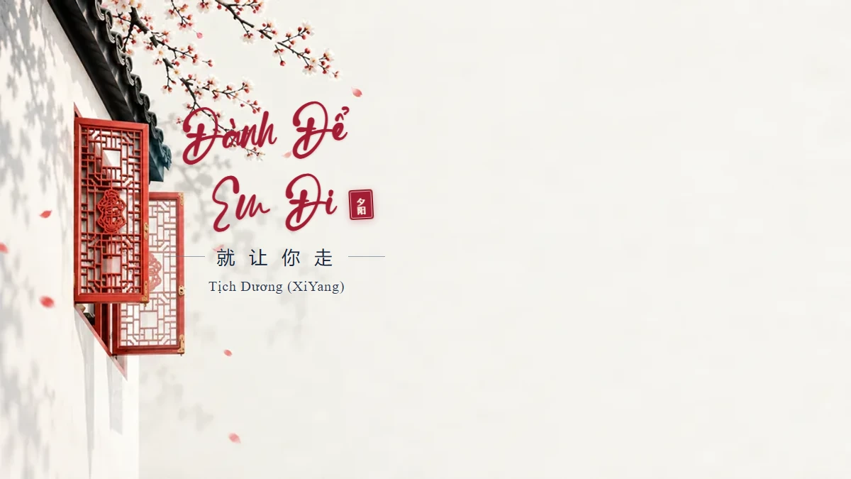 Lời Bài Hát Đành Để Em Đi (就让你走) – Tịch Dương XiYang (Pinyin + Lời Dịch Chuẩn) - FoxHSK