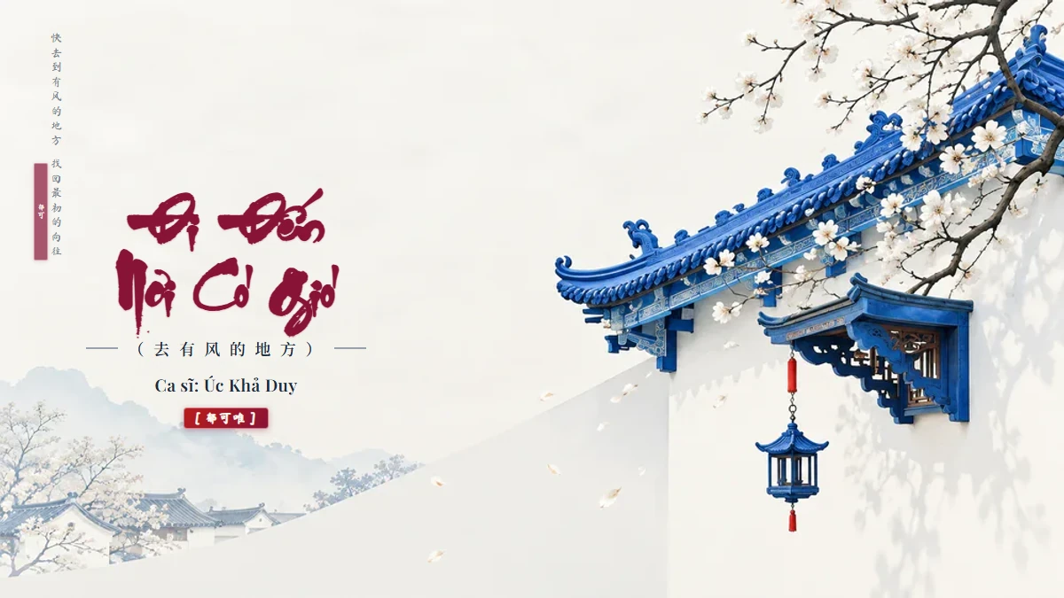 Lời Bài Hát Đi Đến Nơi Có Gió (去有风的地方) – Úc Khả Duy (Pinyin + Lời Dịch Chuẩn) - FoxHSK
