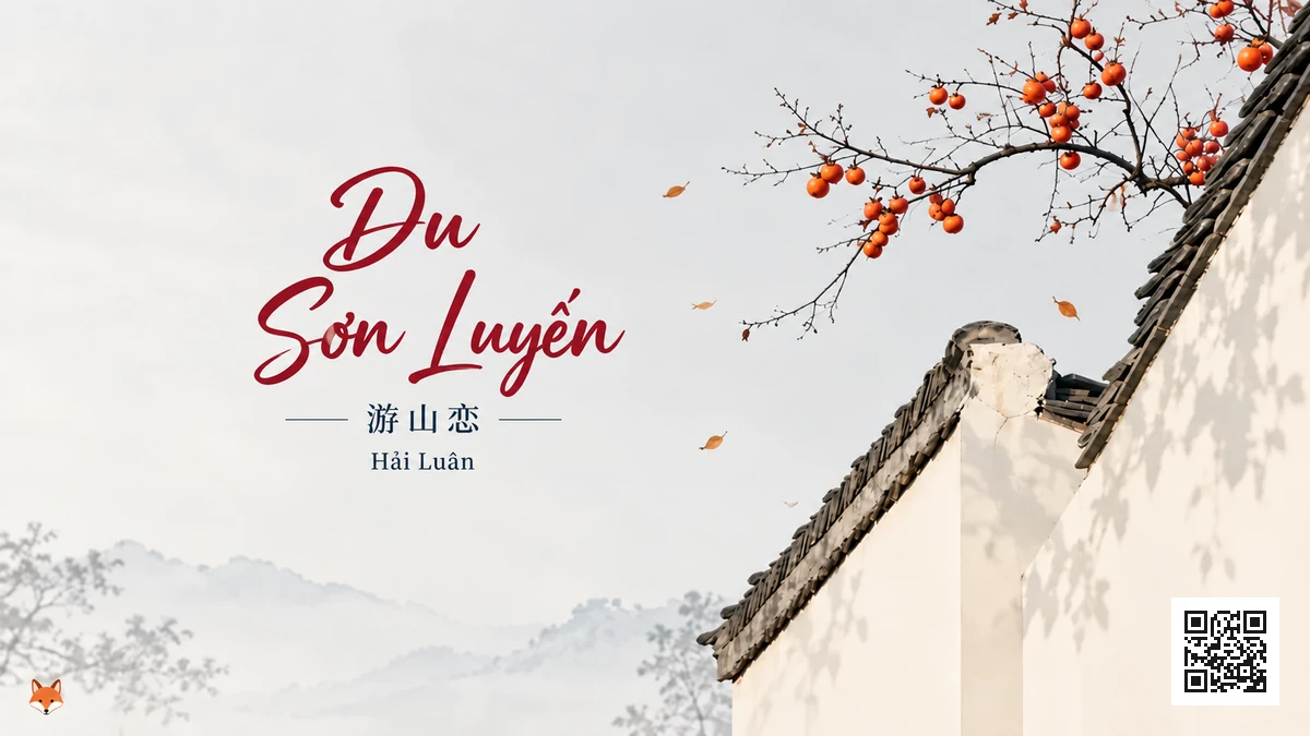 Lời Bài Hát Du Sơn Luyến (游山恋) – Hải Luân (Pinyin + Lời Dịch Chuẩn) - FoxHSK