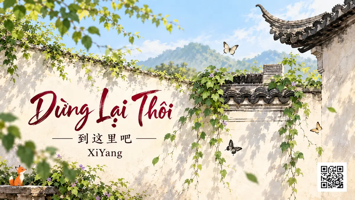 Lời Bài Hát Dừng Lại Thôi (到这里吧) – XiYang (Pinyin + Lời Dịch Chuẩn) - FoxHSK