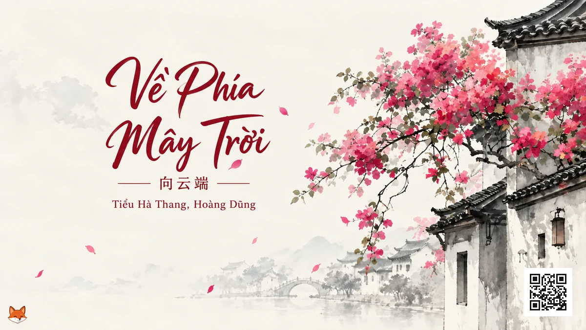 Lời Bài Hát Về Phía Mây Trời (向云端) – Tiểu Hà Thang, Hoàng Dũng (Pinyin + Lời Dịch Chuẩn) - FoxHSK