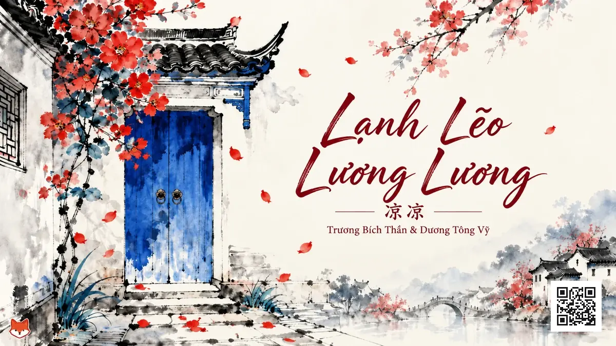 Lời Bài Hát Lạnh Lẽo / Lương Lương (凉凉) – Trương Bích Thần & Dương Tông Vỹ - FoxHSK