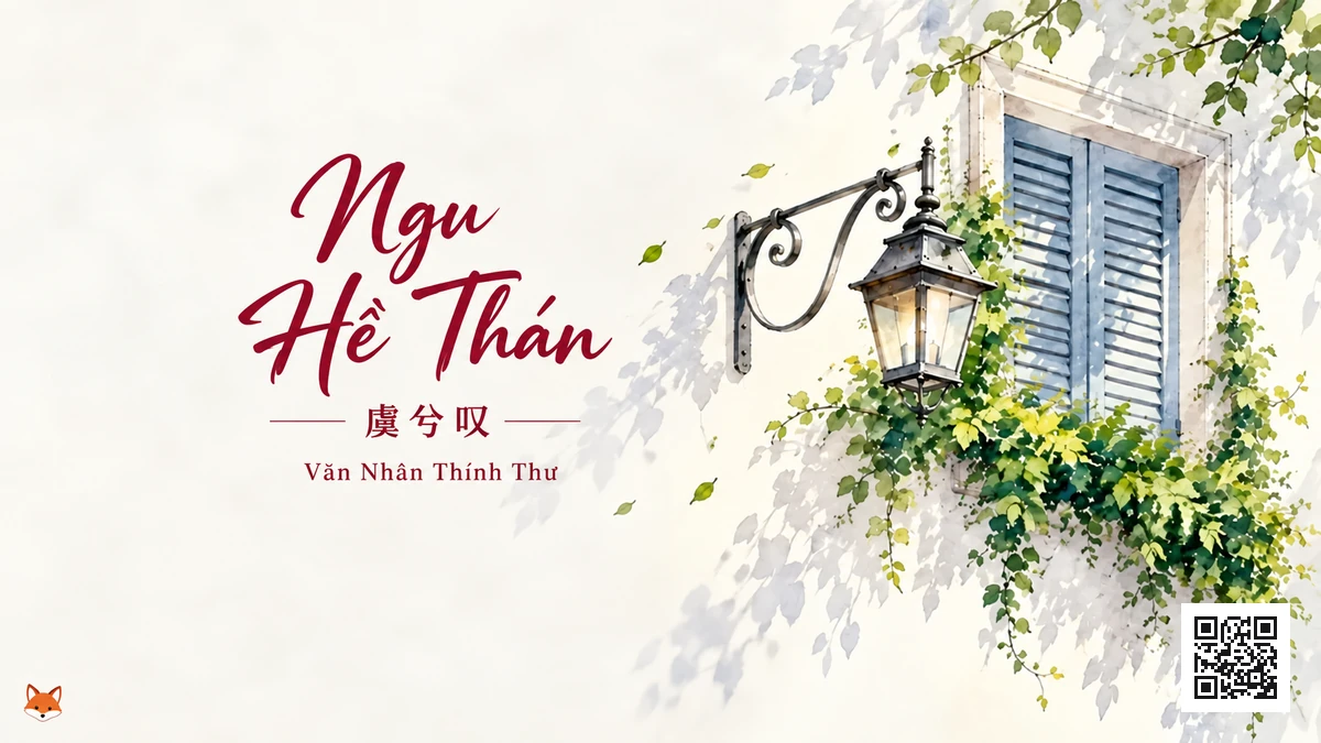 Lời Bài Hát Ngu Hề Thán (虞兮叹) – Văn Nhân Thính Thư (Pinyin + Lời Dịch Chuẩn) - FoxHSK