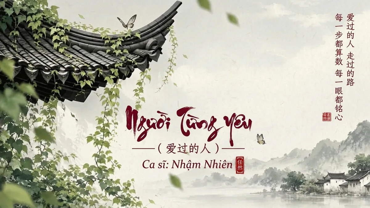 Lời Bài Hát Người Từng Yêu (爱过的人) – Nhậm Nhiên / Ren Ran (Pinyin + Lời Dịch Chuẩn) - FoxHSK