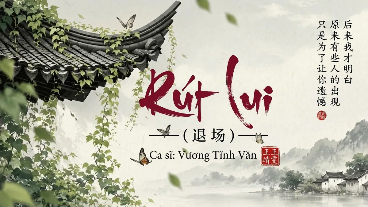 Lời Bài Hát Rút Lui (退场) – Vương Tĩnh Văn / Quý Ngạn Lâm (Pinyin + Lời Dịch Chuẩn) - FoxHSK