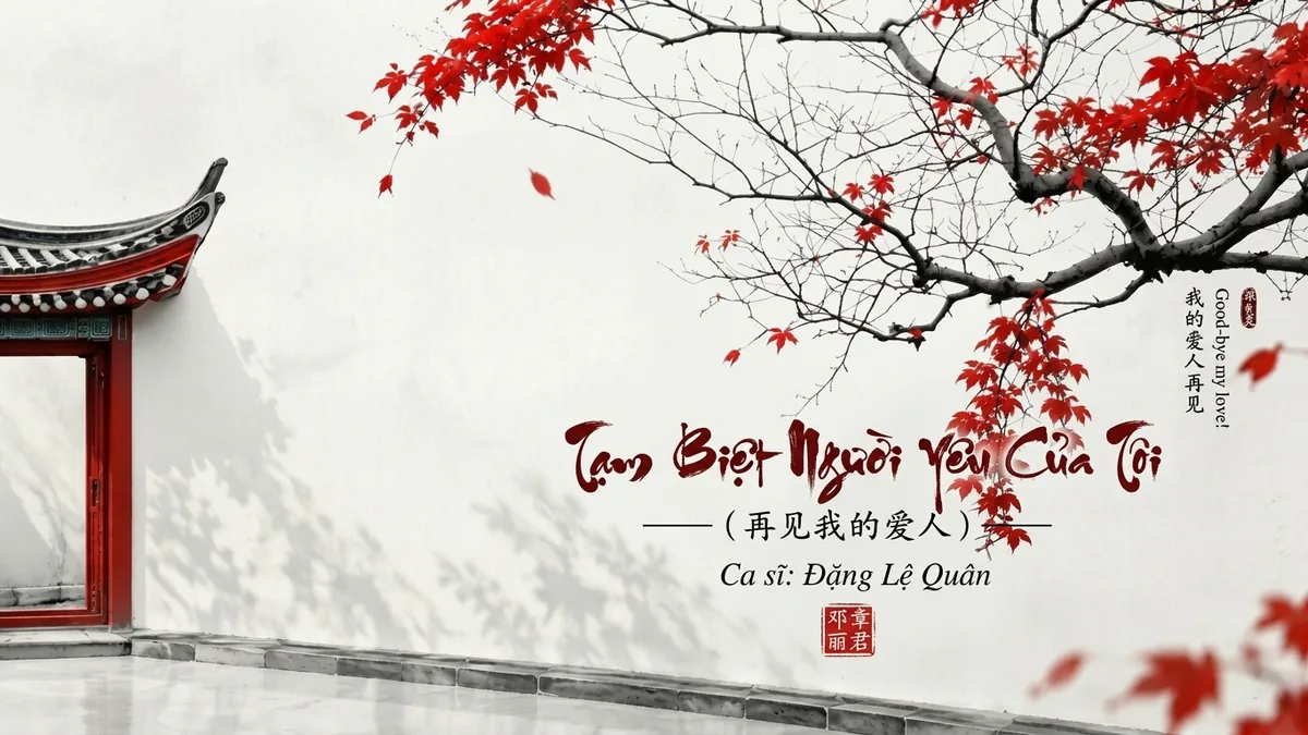 Lời Bài Hát Tạm Biệt Người Yêu Của Tôi (再见我的爱人) – Đặng Lệ Quân (Pinyin + Lời Dịch Chuẩn) - FoxHSK
