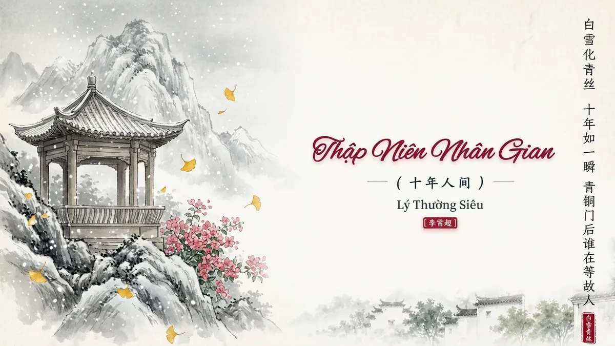 Lời Bài Hát Thập Niên Nhân Gian (十年人间) – Lý Thường Siêu (Pinyin + Lời Dịch) - FoxHSK