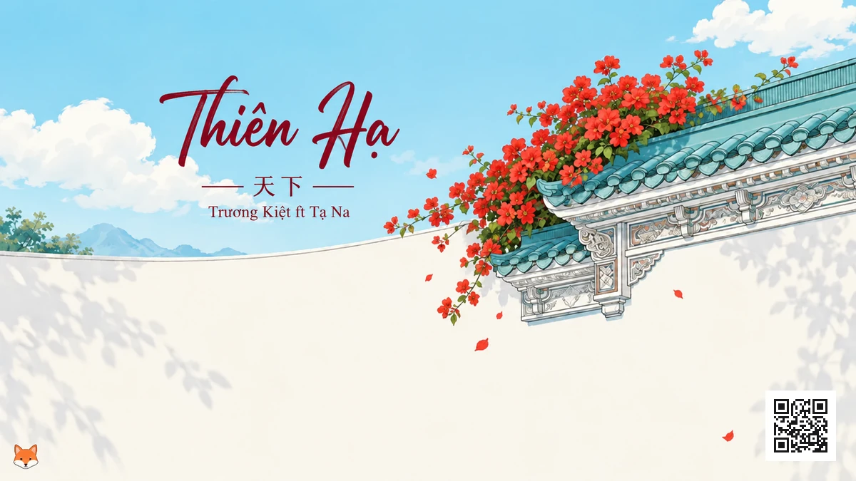 Lời Bài Hát Thiên Hạ (天下) – Trương Kiệt ft Tạ Na (Pinyin + Lời Dịch Chuẩn) - FoxHSK