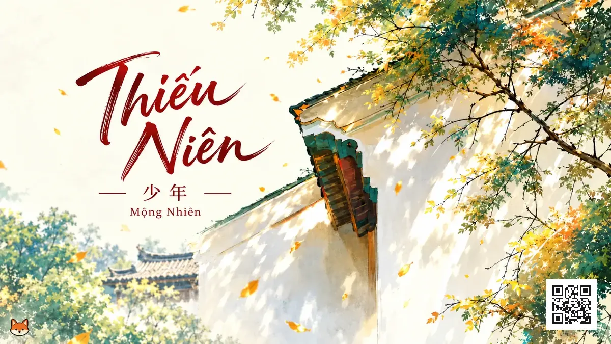 Lời Bài Hát Thiếu Niên (少年) – Mộng Nhiên (Pinyin + Lời Dịch Chuẩn) - FoxHSK
