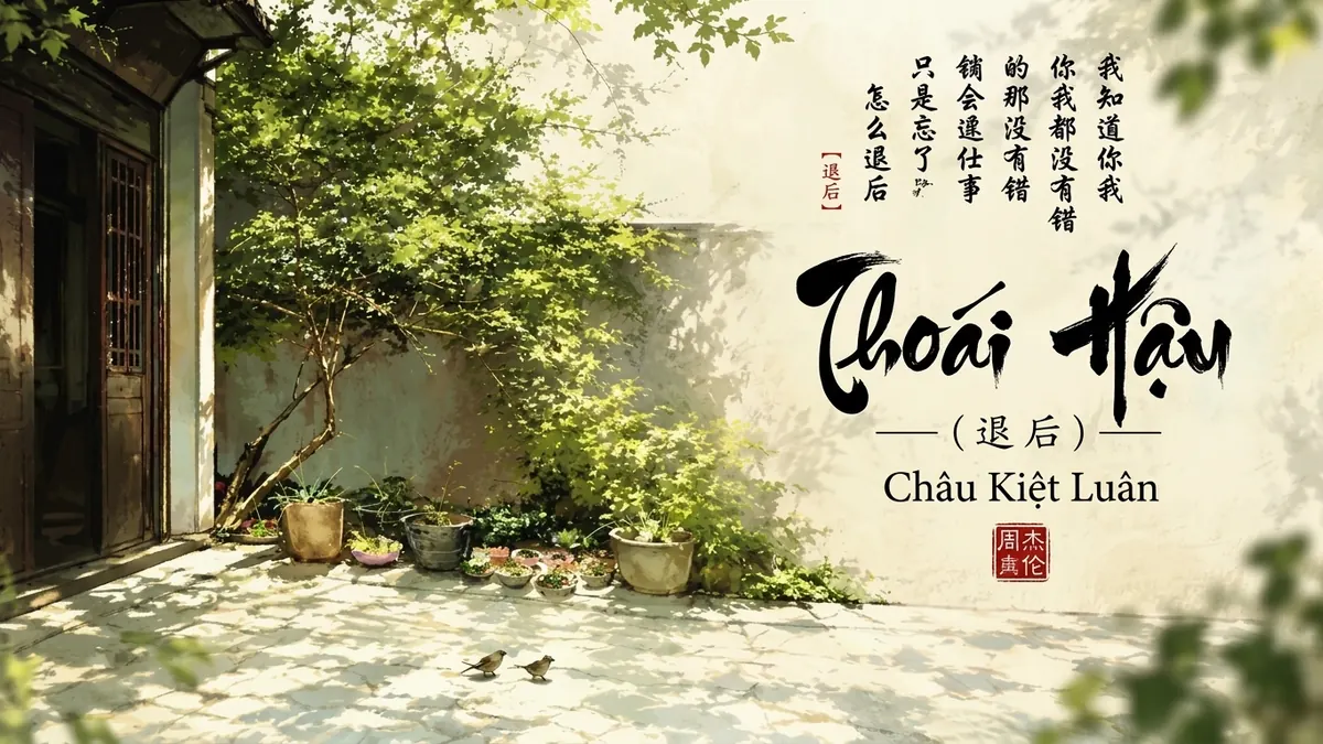 Lời Bài Hát Thoái Hậu (退后 - Retreat) – Châu Kiệt Luân (Pinyin + Lời Dịch) - FoxHSK