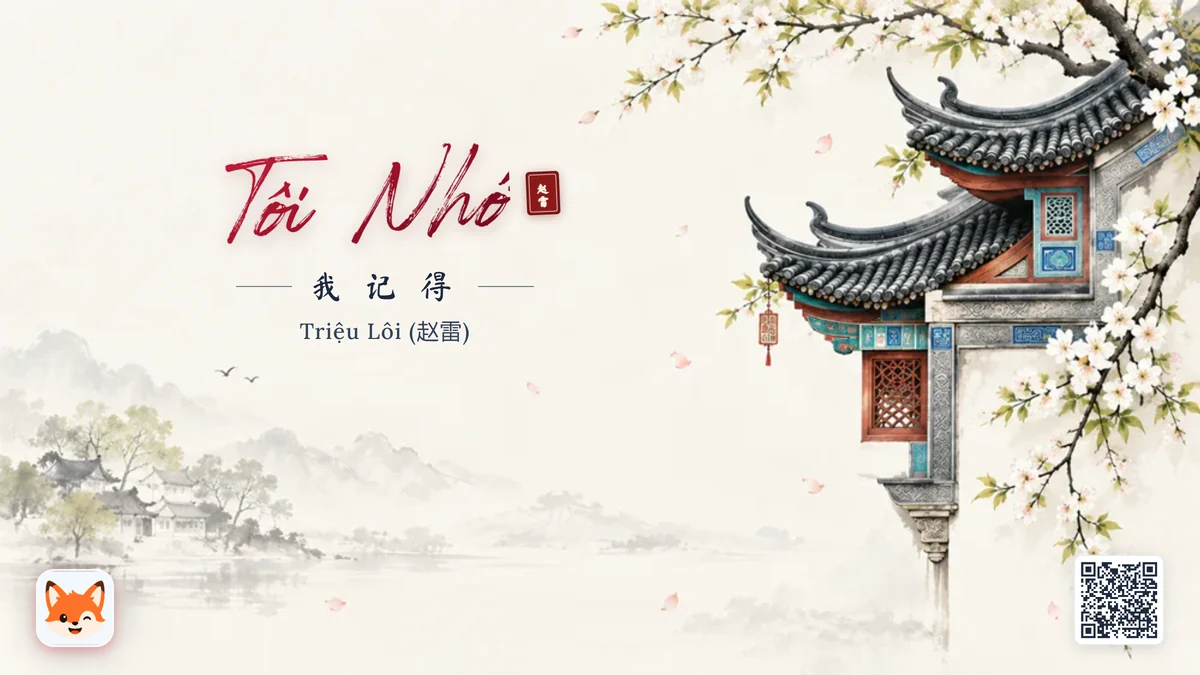 Lời Bài Hát Tôi Nhớ (我记得 - Wo Ji De) – Triệu Lôi (Pinyin + Lời Dịch Chuẩn) - FoxHSK