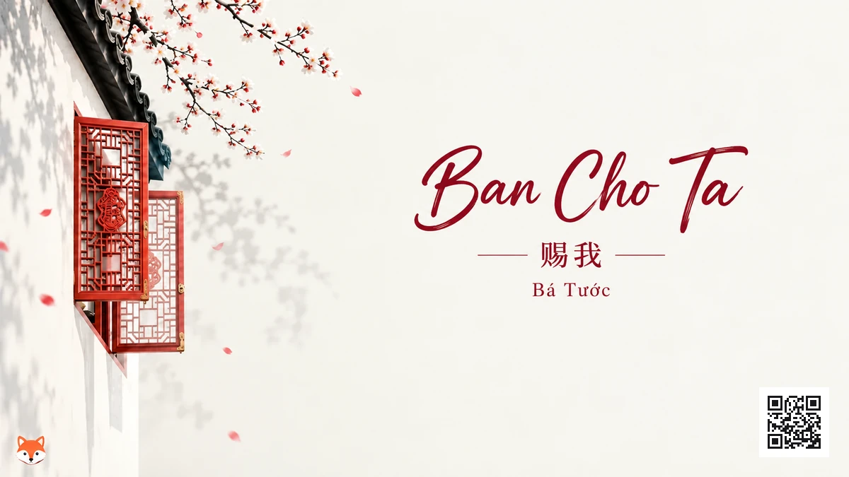Lời Bài Hát Ban Cho Ta (Tứ Ngã) (赐我) – Bá Tước (Pinyin + Lời Dịch Chuẩn) - FoxHSK