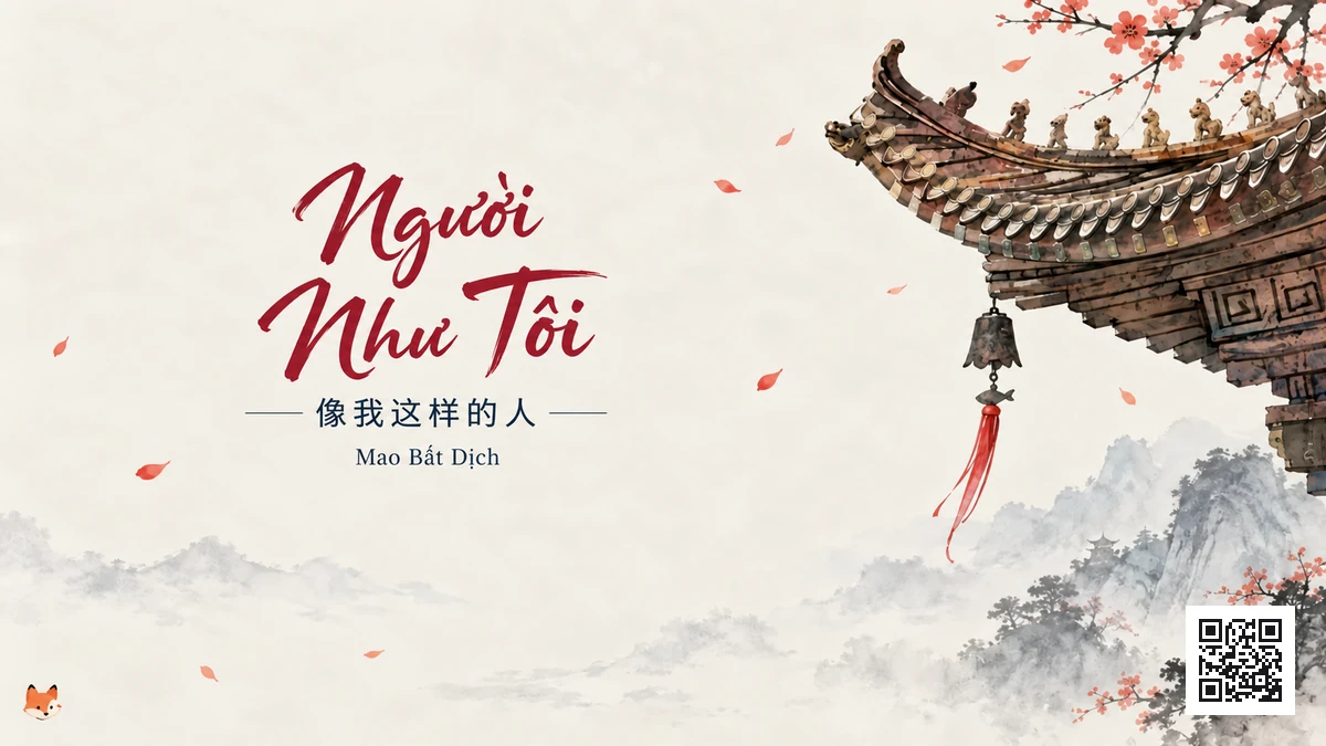 Lời Bài Hát Người Như Tôi (像我这样的人) – Mao Bất Dịch (Pinyin + Lời Dịch Chuẩn) - FoxHSK