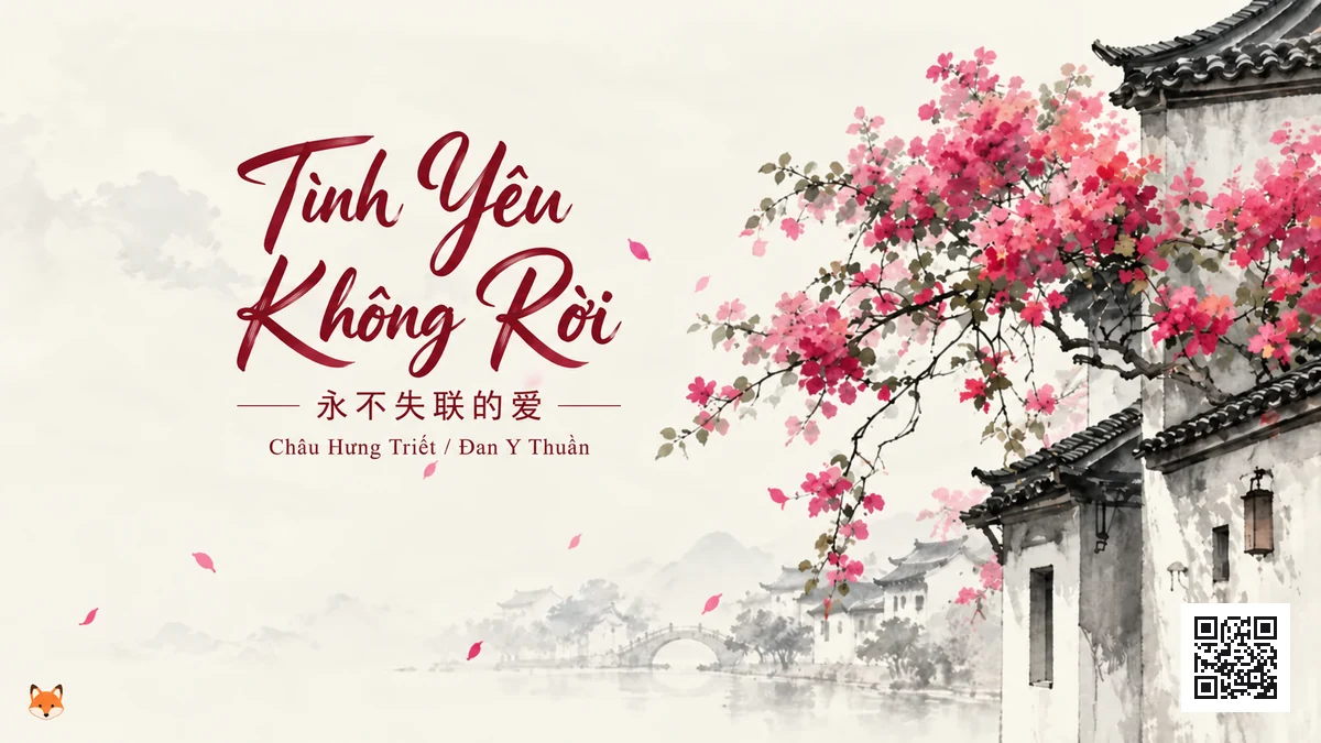 Lời Bài Hát Tình Yêu Không Rời (永不失联的爱) – Châu Hưng Triết / Đan Y Thuần (Pinyin + Lời Dịch Chuẩn) - FoxHSK