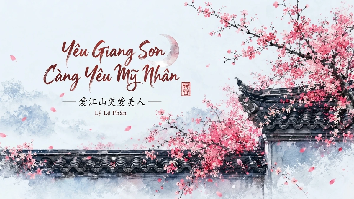 Lời Bài Hát Yêu Giang Sơn Càng Yêu Mỹ Nhân (爱江山更爱美人) – Lý Lệ Phân (Pinyin + Lời Dịch Chuẩn) - FoxHSK