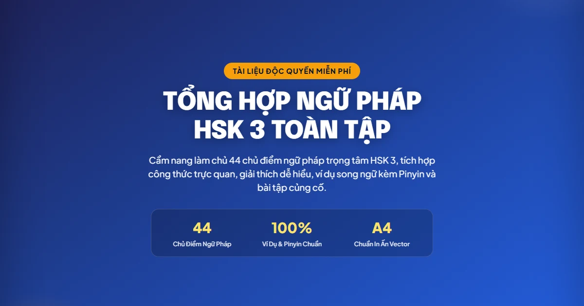 Tải PDF Ngữ Pháp HSK 3 Miễn Phí (Trọn Bộ 55 Điểm Ngữ Pháp Trung Cấp + Câu Chữ 把 & Bị Động 被) - FoxHSK